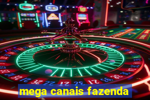 mega canais fazenda